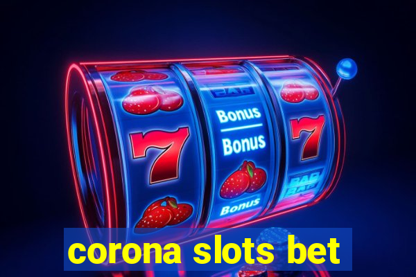 corona slots bet